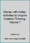 Paperback Stories with Holes: Activities to Inspire Creative Thinking, Volume 7 Book