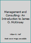 Paperback Management and Consulting: An Introduction to James O. McKinsey Book