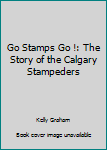 Go Stamps Go! Story Of The Cal