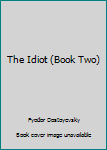 Hardcover The Idiot (Book Two) Book