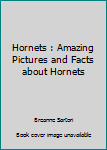 Paperback Hornets : Amazing Pictures and Facts about Hornets Book