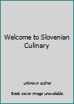 Unknown Binding Welcome to Slovenian Culinary Book