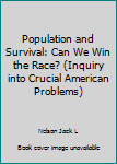 Paperback Population and Survival: Can We Win the Race? (Inquiry into Crucial American Problems) Book