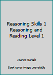 Unknown Binding Reasoning Skills 1 Reasoning and Reading Level 1 Book