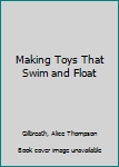 Hardcover Making Toys That Swim and Float Book