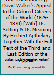 Hardcover One Continual Cry; David Walker's Appeal to the Colored Citizens of the World (1829-1830) [With] Its Setting & Its Meaning By Herbert Aptheker, Together With the Full Text of the Third-and Last-Edition of the Appeal Book