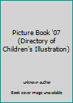 Paperback Picture Book '07 (Directory of Children's Illustration) Book
