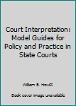 Paperback Court Interpretation: Model Guides for Policy and Practice in State Courts Book
