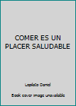 Paperback COMER ES UN PLACER SALUDABLE [Spanish] Book