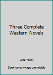 Paperback Three Complete Western Novels Book