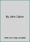 Paperback By John Calvin Book