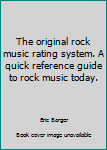 Unknown Binding The original rock music rating system. A quick reference guide to rock music today. Book