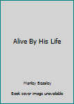 Paperback Alive By His Life Book