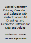 Paperback Sacred Geometry Coloring Calendar : Wall Calendar with Perfect Sacred Art Drawings and Geometric Patterns for Kids and Adults Book