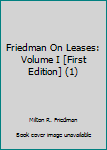 Hardcover Friedman On Leases: Volume I [First Edition] (1) Book