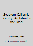 Hardcover Southern California Country: An Island in the Land Book