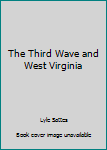 Paperback The Third Wave and West Virginia Book