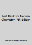 Paperback Test Bank for General Chemistry, 7th Edition Book
