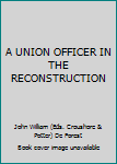 Unknown Binding A UNION OFFICER IN THE RECONSTRUCTION Book