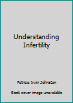 Paperback Understanding Infertility Book