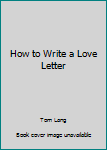 Spiral-bound How to Write a Love Letter Book