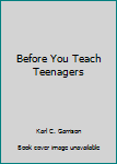 Hardcover Before You Teach Teenagers Book