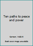 Unknown Binding Ten paths to peace and power Book