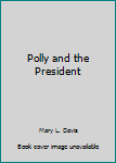 Hardcover Polly and the President Book