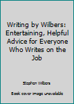 Paperback Writing by Wilbers: Entertaining, Helpful Advice for Everyone Who Writes on the Job Book