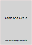 Come and Get It