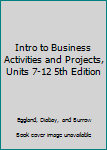 Paperback Intro to Business Activities and Projects, Units 7-12 5th Edition Book