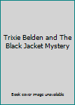 Trixie Belden Mystery #7: Trixie Belden and the Black Jacket Mystery
