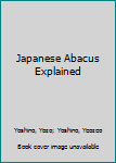 Paperback Japanese Abacus Explained Book
