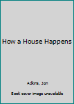 Paperback How a House Happens Book
