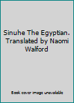 Hardcover Sinuhe The Egyptian. Translated by Naomi Walford Book