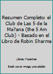 Paperback Resumen Completo: el Club de Las 5 de la Ma?ana (the 5 Am Club) - Basado en el Libro de Robin Sharma [Spanish] Book