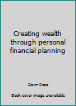 Unknown Binding Creating wealth through personal financial planning Book
