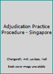 Hardcover Adjudication Practice Procedure - Singapore Book