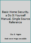 Paperback Basic Home Security, a Do It Yourself Manual, Single Source Reference Book