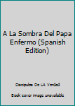 Paperback A La Sombra Del Papa Enfermo (Spanish Edition) [Spanish] Book