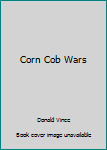 Unknown Binding Corn Cob Wars Book