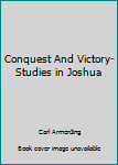Conquest And Victory-Studies in Joshua