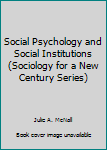 Paperback Social Psychology and Social Institutions (Sociology for a New Century Series) Book