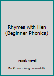 Rhymes with Hen: Beginner Phonics