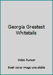 Hardcover Georgia Greatest Whitetails Book
