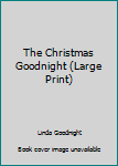 Paperback The Christmas Goodnight (Large Print) Book