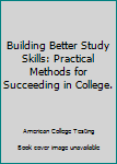 Paperback Building Better Study Skills: Practical Methods for Succeeding in College. Book