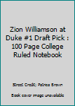 Zion Williamson at Duke #1 Draft Pick: 100 Page College Ruled Notebook