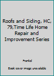 Hardcover Roofs and Siding, HC, 79,Time Life Home Repair and Improvement Series Book