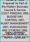 Leather Bound Modern Business-A Series of Texts Prepared As Part of the Modern Business Course & Service (COST FINDING 1958, BUDGETARY CONTROL 1957, PLANT MANAGEMENT 1957, PURCHASING AND STORING 1958, PRODUCTION CONTROL TIME STUDY AND MOTION STUDY 1958, BUSINESS ORGANI Book